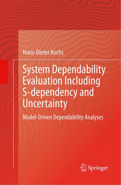 System Dependability Evaluation Including S-dependency and Uncertainty: Model-Driven Dependability Analyses