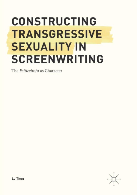Constructing Transgressive Sexuality in Screenwriting: The Feiticeiro/a as Character