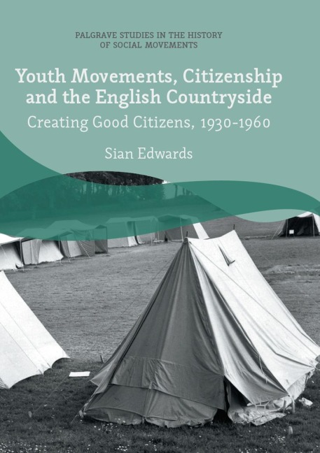Youth Movements, Citizenship and the English Countryside: Creating Good Citizens, 1930-1960
