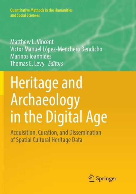 Heritage and Archaeology in the Digital Age: Acquisition, Curation, and Dissemination of Spatial Cultural Heritage Data