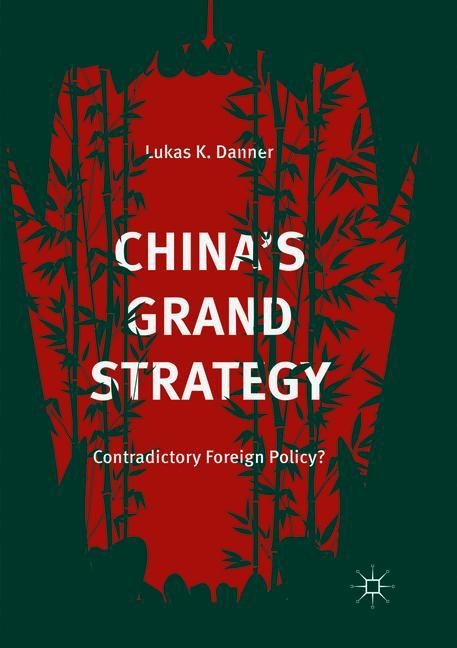 Chinas Grand Strategy: Contradictory Foreign Policy?