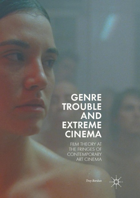 Genre Trouble and Extreme Cinema: Film Theory at the Fringes of Contemporary Art Cinema