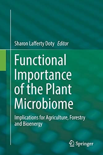 Functional Importance of the Plant Microbiome Implications for Agriculture, Forestry and Bioenergy