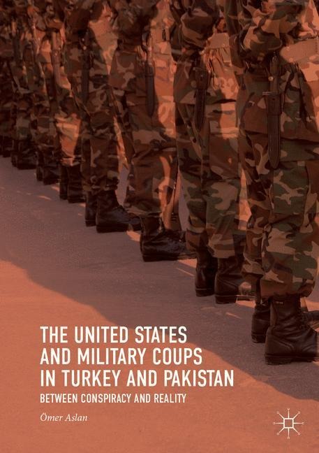The United States and Military Coups in Turkey and Pakistan: Between Conspiracy and Reality