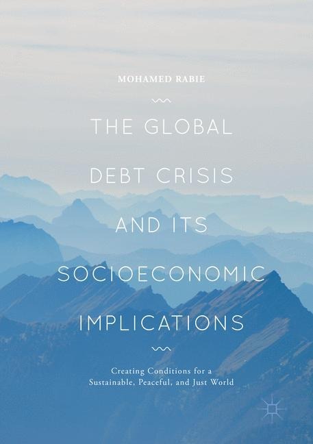 The Global Debt Crisis and Its Socioeconomic Implications: Creating Conditions for a Sustainable, Peaceful, and Just World