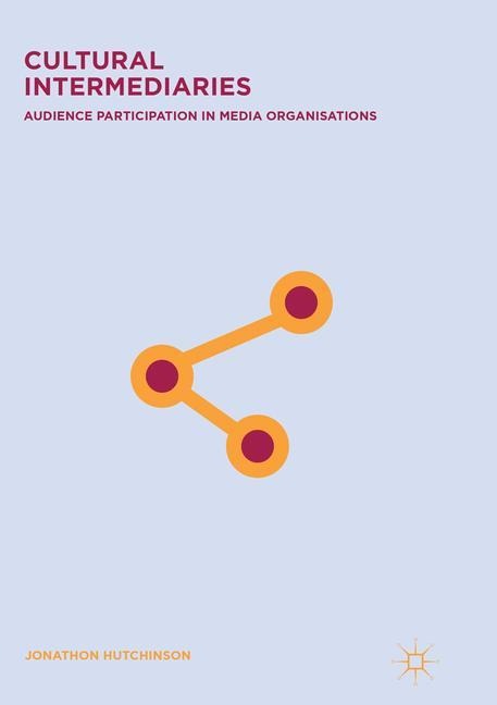 Cultural Intermediaries: Audience Participation in Media Organisations