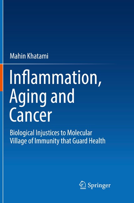 Inflammation, Aging and Cancer: Biological Injustices to Molecular Village of Immunity that Guard Health
