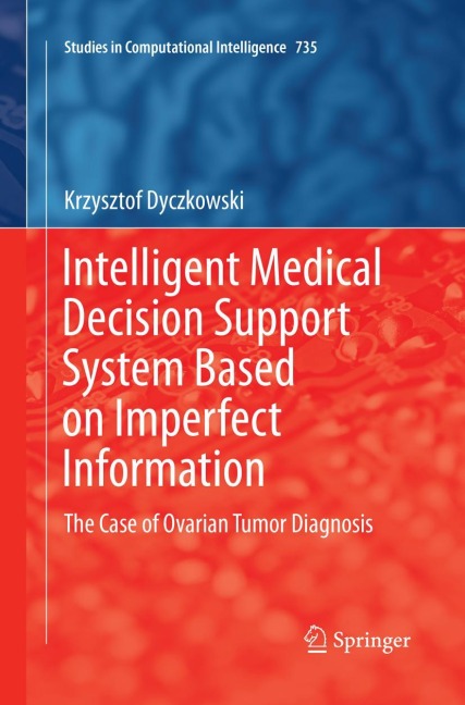 Intelligent Medical Decision Support System Based on Imperfect Information: The Case of Ovarian Tumor Diagnosis