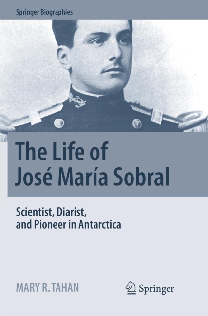The Life of José María Sobral: Scientist, Diarist, and Pioneer in Antarctica