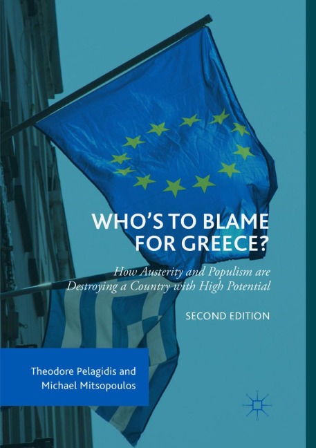 Whos to Blame for Greece?: How Austerity and Populism are Destroying a Country with High Potential