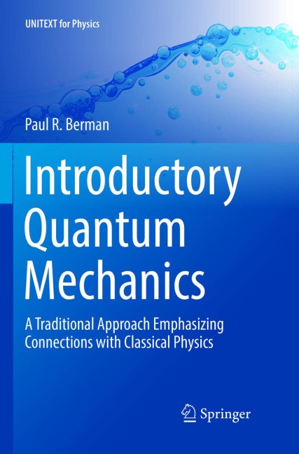 Introductory Quantum Mechanics: A Traditional Approach Emphasizing Connections with Classical Physics