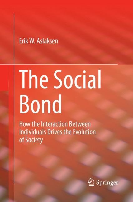 The Social Bond: How the interaction between individuals drives the evolution of society