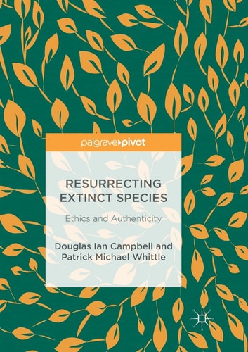 Resurrecting Extinct Species Ethics and Authenticity