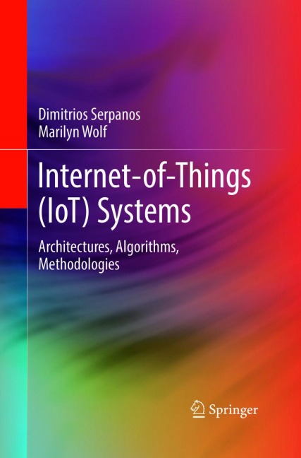 Internet-of-Things (IoT) Systems: Architectures, Algorithms, Methodologies