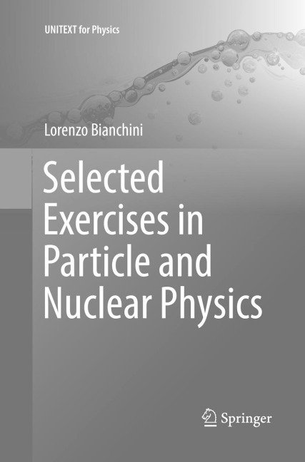 Selected Exercises in Particle and Nuclear Physics