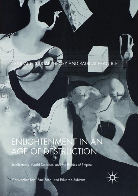 Enlightenment in an Age of Destruction: Intellectuals, World Disorder, and the Politics of Empire