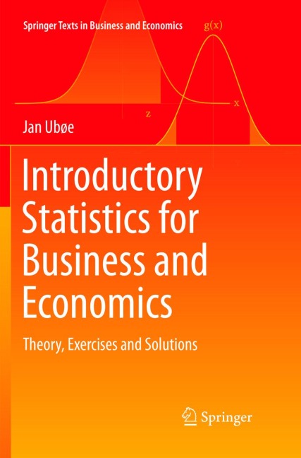 Introductory Statistics for Business and Economics: Theory, Exercises and Solutions
