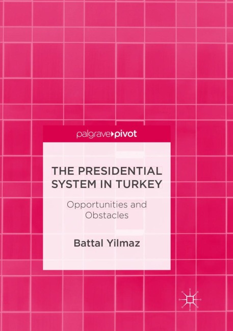 The Presidential System in Turkey: Opportunities and Obstacles