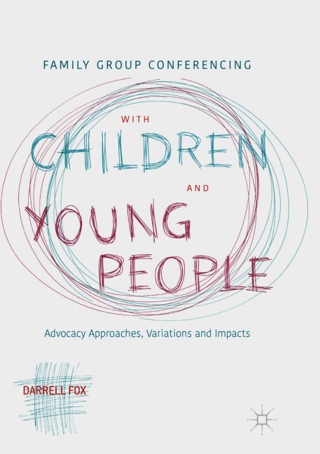 Family Group Conferencing with Children and Young People: Advocacy Approaches, Variations and Impacts