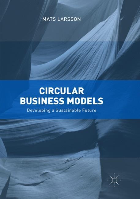 Circular Business Models: Developing a Sustainable Future