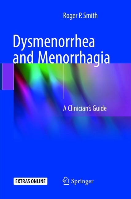 Dysmenorrhea and Menorrhagia: A Clinicians Guide