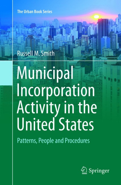 Municipal Incorporation Activity in the United States: Patterns, People and Procedures