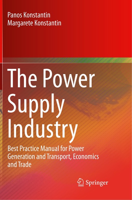 The Power Supply Industry: Best Practice Manual for Power Generation and Transport, Economics and Trade