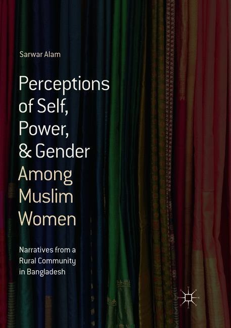 Perceptions of Self, Power, & Gender Among Muslim Women: Narratives from a Rural Community in Bangladesh