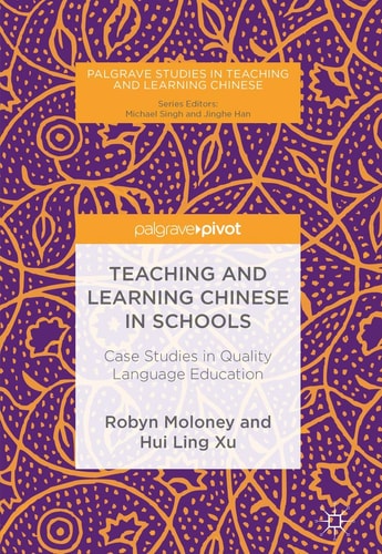 Teaching and Learning Chinese in Schools Case Studies in Quality Language Education