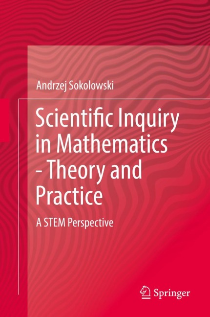Scientific Inquiry in Mathematics - Theory and Practice: A STEM Perspective