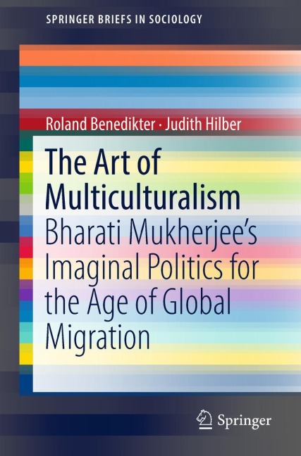 The Art of Multiculturalism: Bharati Mukherjees Imaginal Politics for the Age of Global Migration