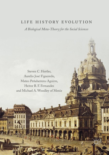Life History Evolution: A Biological Meta-Theory for the Social Sciences
