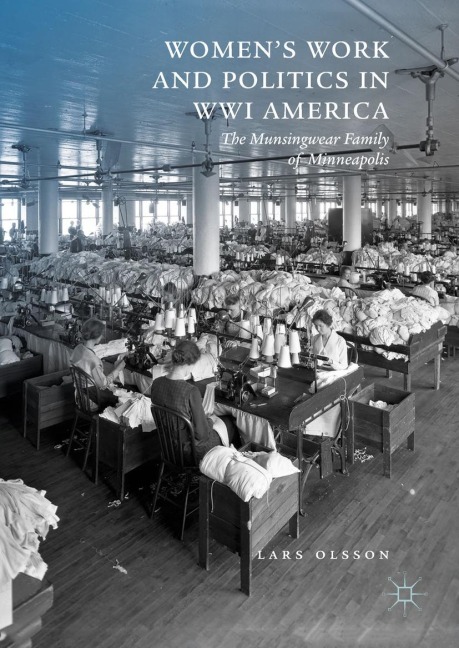 Womens Work and Politics in WWI America: The Munsingwear Family of Minneapolis