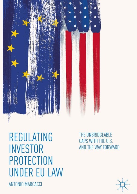 Regulating Investor Protection under EU Law: The Unbridgeable Gaps with the U.S. and the Way Forward