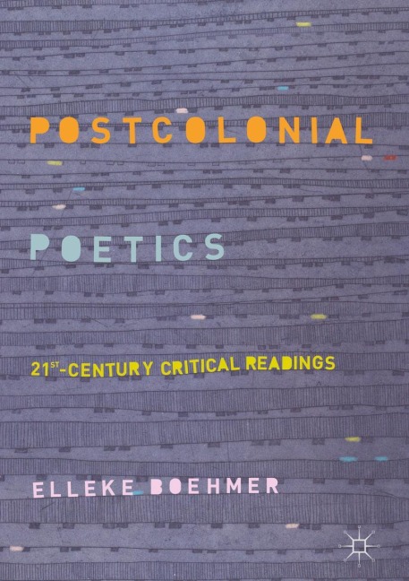 Postcolonial Poetics: 21st-Century Critical Readings