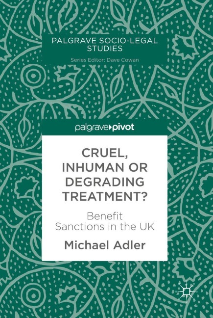 Cruel, Inhuman or Degrading Treatment?: Benefit Sanctions in the UK