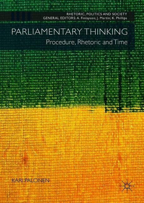 Parliamentary Thinking: Procedure, Rhetoric and Time