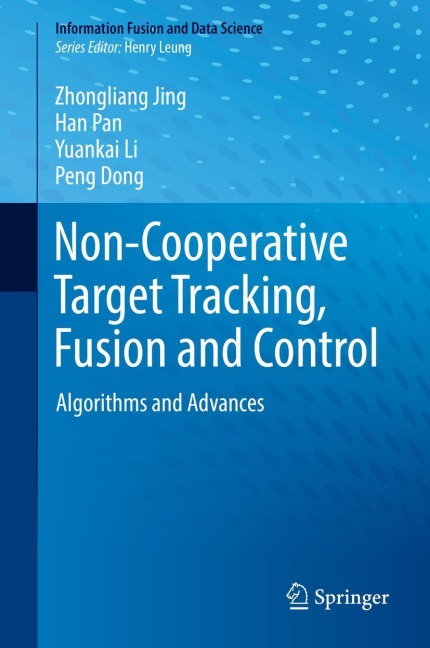 Non-Cooperative Target Tracking, Fusion and Control: Algorithms and Advances