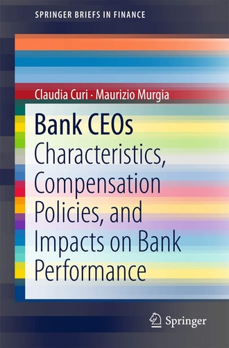 Bank CEOs Characteristics, Compensation Policies, and Impacts on Bank Performance