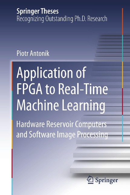 Application of FPGA to Real¿Time Machine Learning: Hardware Reservoir Computers and Software Image Processing