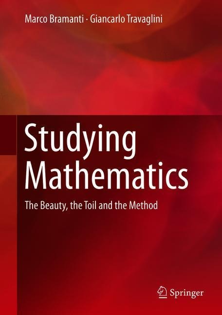 Studying Mathematics: The Beauty, the Toil and the Method