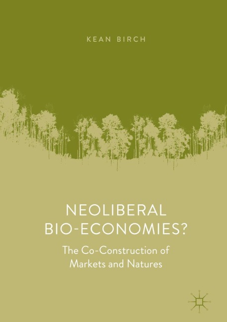 Neoliberal Bio-Economies?: The Co-Construction of Markets and Natures