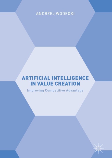Artificial Intelligence in Value Creation: Improving Competitive Advantage