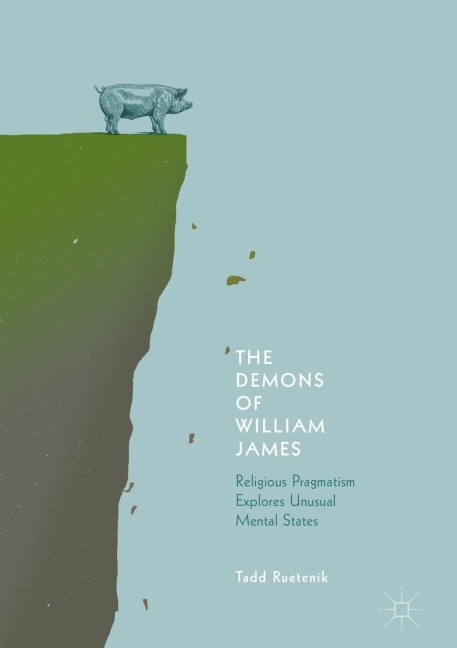 The Demons of William James: Religious Pragmatism Explores Unusual Mental States