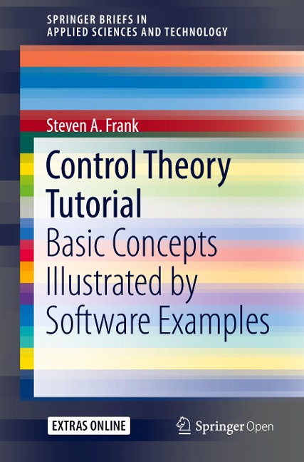Control Theory Tutorial: Basic Concepts Illustrated by Software Examples