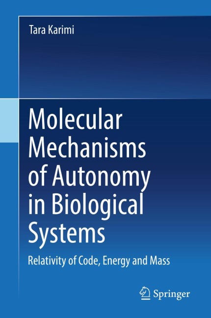 Molecular Mechanisms of Autonomy in Biological Systems: Relativity of Code, Energy and Mass¿