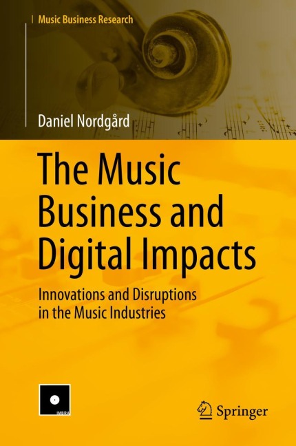 The Music Business and Digital Impacts: Innovations and Disruptions in the Music Industries