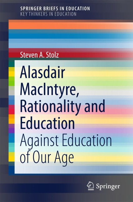 Alasdair MacIntyre, Rationality and Education: Against Education of Our Age