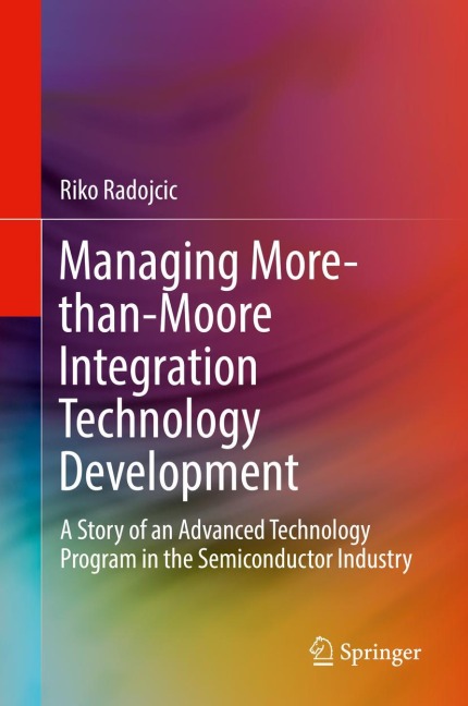 Managing More-than-Moore Integration Technology Development: A Story of an Advanced Technology Program in the Semiconductor Industry