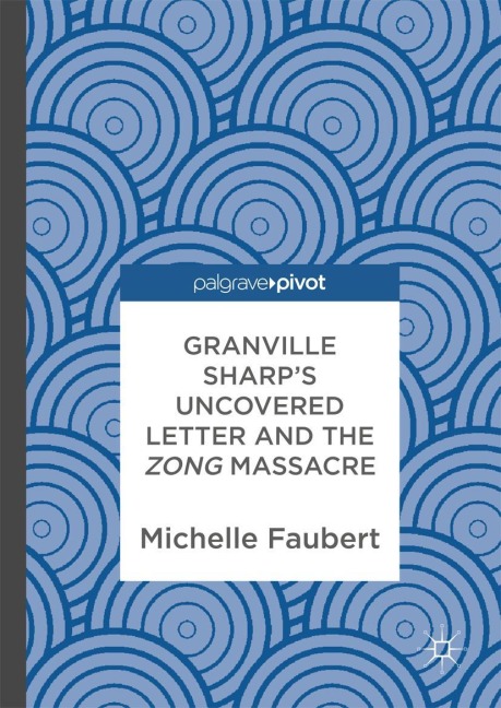 Granville Sharps Uncovered Letter and the Zong Massacre